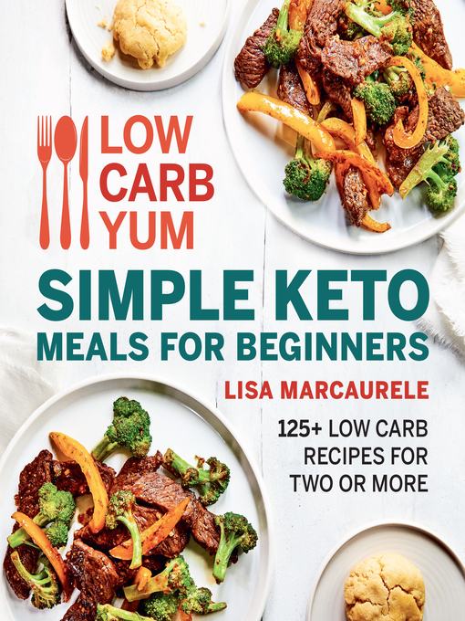 Title details for Low Carb Yum Simple Keto Meals For Beginners by Lisa MarcAurele - Available